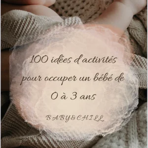 "100 idées d’activités pour occuper un bébé de 0 à 3 ans" by Baby&Chill